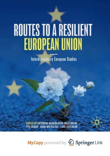 Routes to a Resilient European Union : Interdisciplinary European Studies (Paperback)