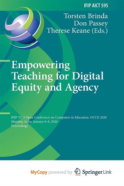 Empowering Teaching for Digital Equity and Agency : IFIP TC 3 Open Conference on Computers in Education, OCCE 2020, Mumbai, India, January 6-8, 2020,  (Paperback)
