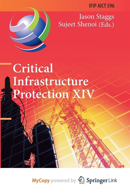 Critical Infrastructure Protection XIV : 14th IFIP WG 11.10 International Conference, ICCIP 2020, Arlington, VA, USA, March 16-17, 2020, Revised Selec (Paperback)