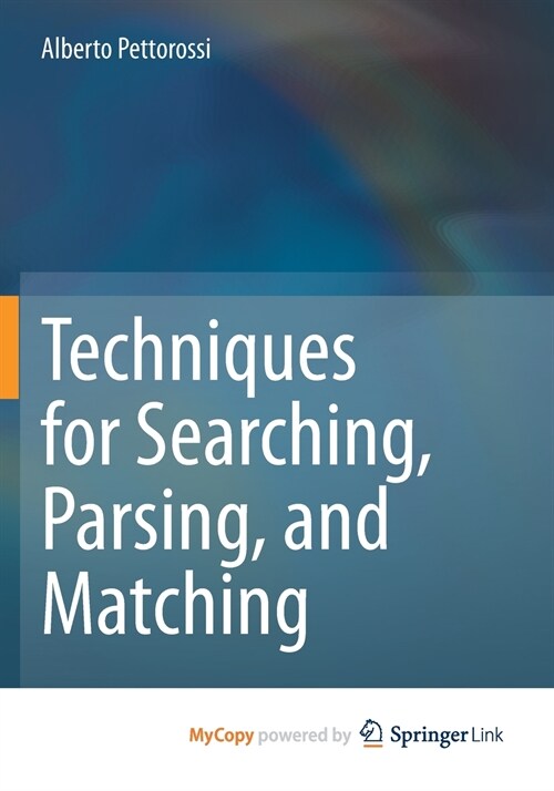 Techniques for Searching, Parsing, and Matching (Paperback)