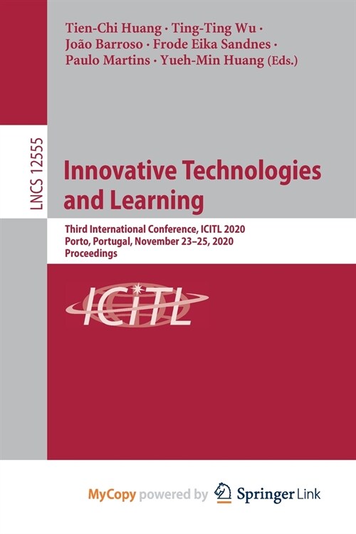 Innovative Technologies and Learning : Third International Conference, ICITL 2020, Porto, Portugal, November 23-25, 2020, Proceedings (Paperback)
