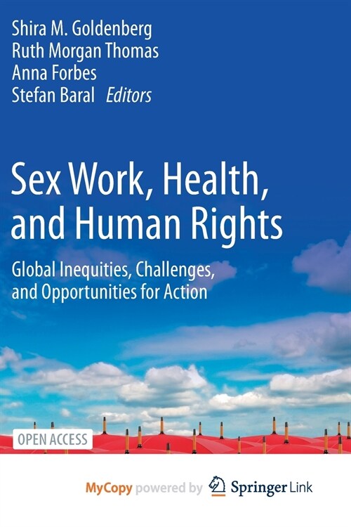 Sex Work, Health, and Human Rights : Global Inequities, Challenges, and Opportunities for Action (Paperback)