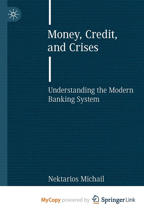 Money, Credit, and Crises : Understanding the Modern Banking System (Paperback)