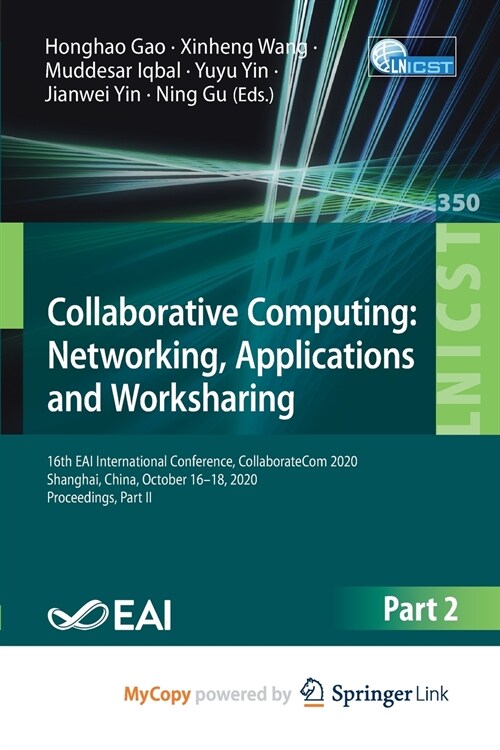Collaborative Computing : Networking, Applications and Worksharing : 16th EAI International Conference, CollaborateCom 2020, Shanghai, China, October  (Paperback)