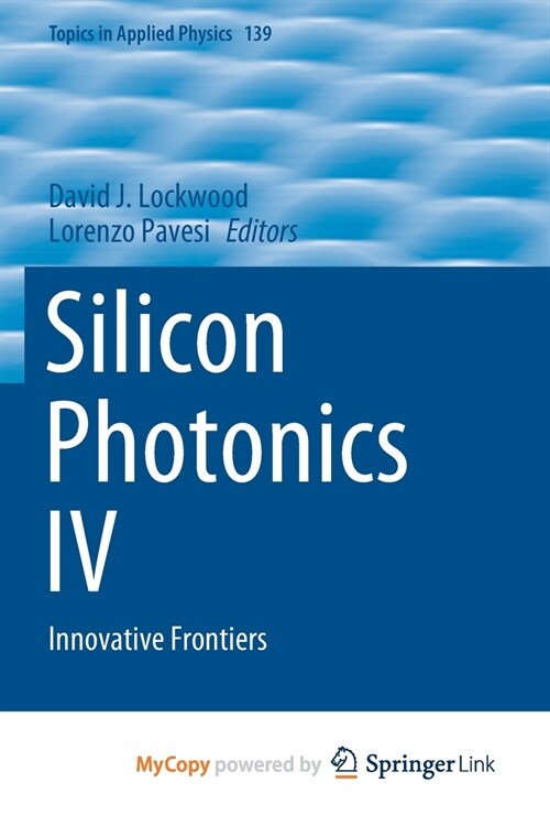 Silicon Photonics IV : Innovative Frontiers (Paperback)