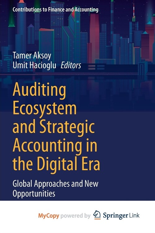 Auditing Ecosystem and Strategic Accounting in the Digital Era : Global Approaches and New Opportunities (Paperback)