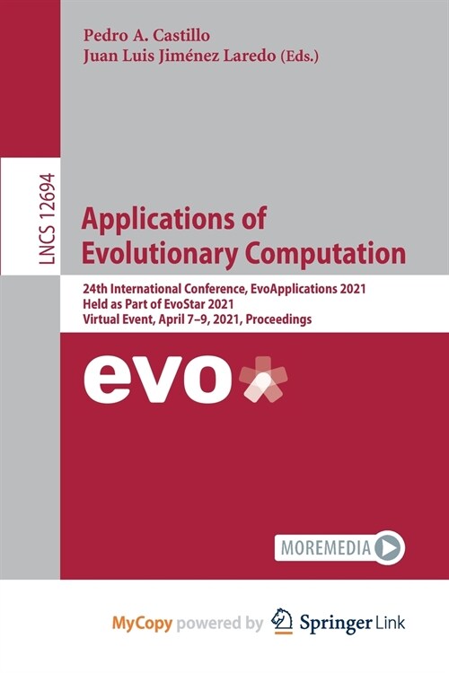 Applications of Evolutionary Computation : 24th International Conference, EvoApplications 2021, Held as Part of EvoStar 2021, Virtual Event, April 7-9 (Paperback)