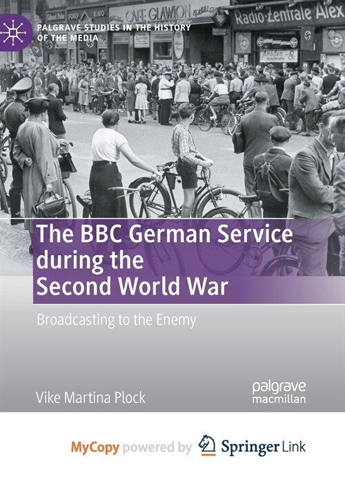 The BBC German Service during the Second World War : Broadcasting to the Enemy (Paperback)