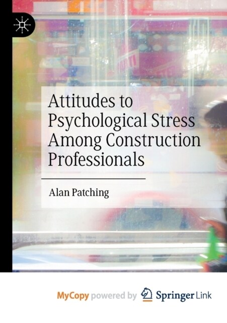 Attitudes to Psychological Stress Among Construction Professionals (Paperback)