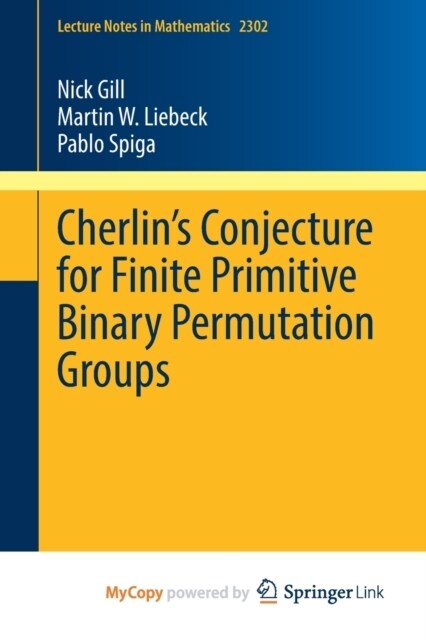 Cherlins Conjecture for Finite Primitive Binary Permutation Groups (Paperback)