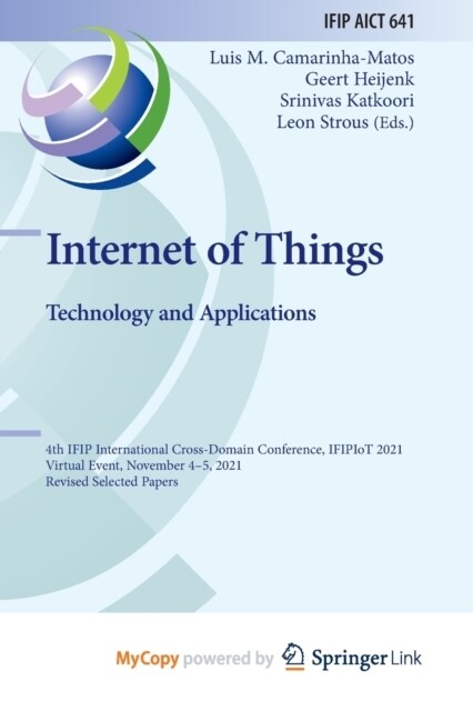 Internet of Things. Technology and Applications : 4th IFIP International Cross-Domain Conference, IFIPIoT 2021, Virtual Event, November 4-5, 2021, Rev (Paperback)