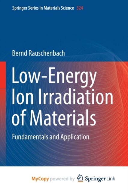 Low-Energy Ion Irradiation of Materials : Fundamentals and Application (Paperback)