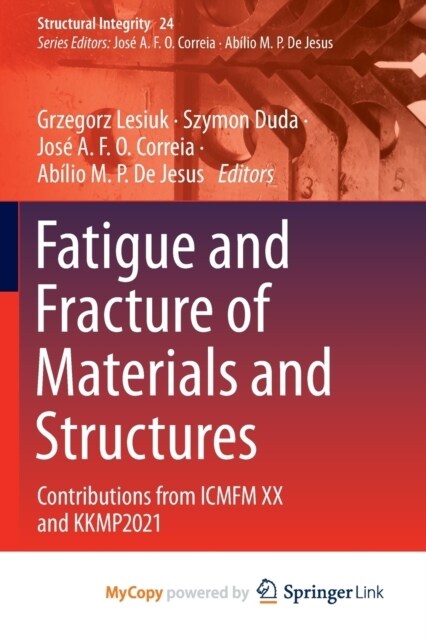 Fatigue and Fracture of Materials and Structures : Contributions from ICMFM XX and KKMP2021 (Paperback)