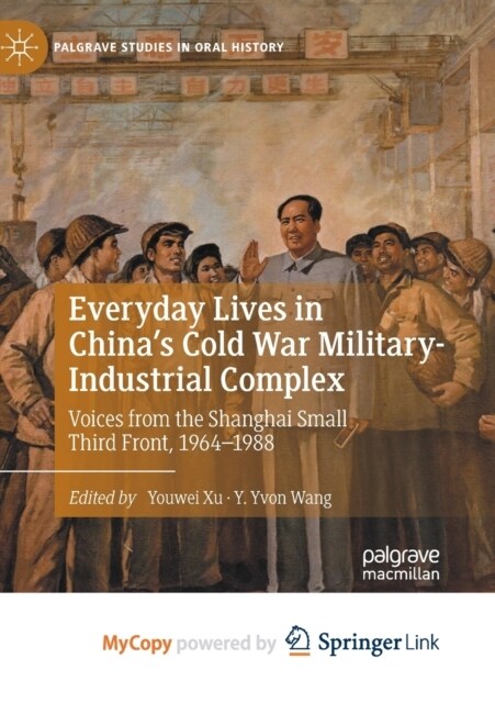 Everyday Lives in Chinas Cold War Military-Industrial Complex : Voices from the Shanghai Small Third Front, 1964-1988 (Paperback)