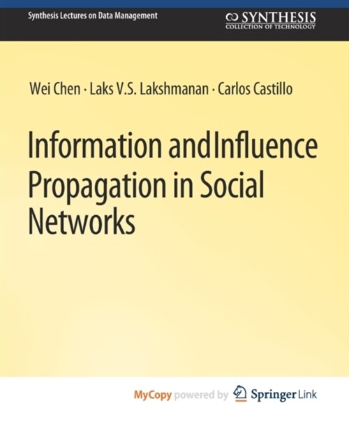 Information and Influence Propagation in Social Networks (Paperback)