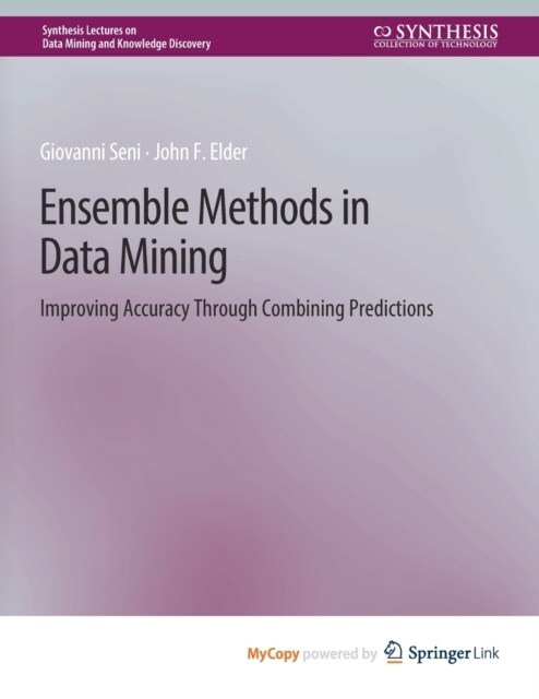 Ensemble Methods in Data Mining : Improving Accuracy Through Combining Predictions (Paperback)