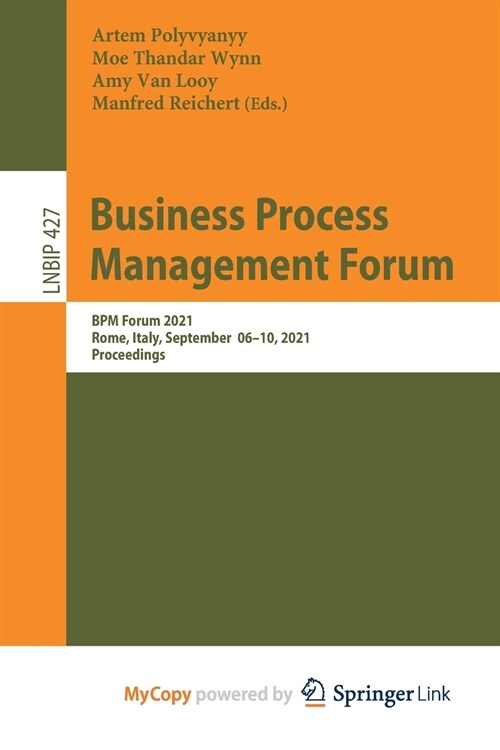 Business Process Management Forum : BPM Forum 2021, Rome, Italy, September 06-10, 2021, Proceedings (Paperback)