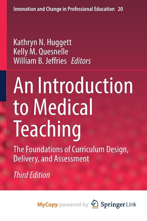 An Introduction to Medical Teaching : The Foundations of Curriculum Design, Delivery, and Assessment (Paperback)