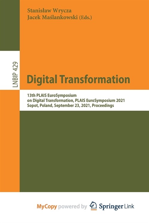 Digital Transformation : 13th PLAIS EuroSymposium on Digital Transformation, PLAIS EuroSymposium 2021, Sopot, Poland, September 23, 2021, Proceedings (Paperback)