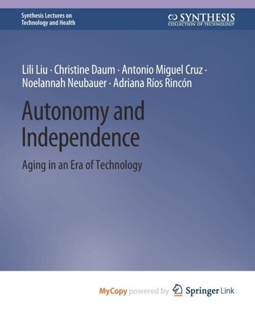 Autonomy and Independence : Aging in an Era of Technology (Paperback)