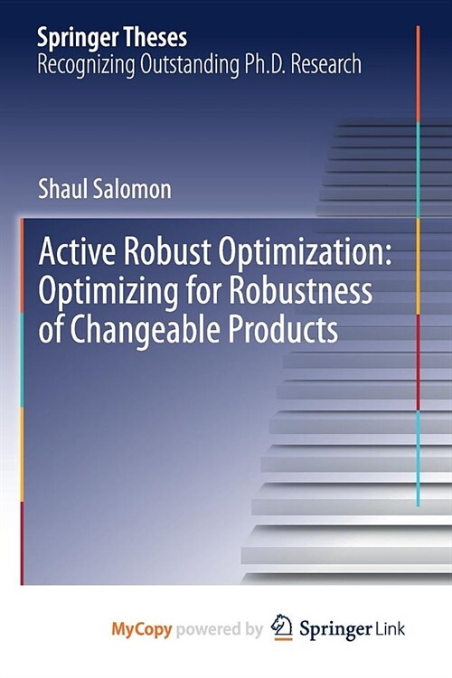 Active Robust Optimization : Optimizing for Robustness of Changeable Products (Paperback)