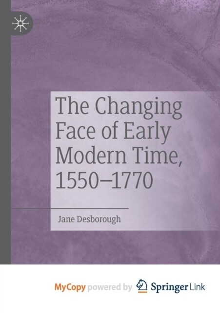 The Changing Face of Early Modern Time, 1550-1770 (Paperback)