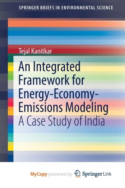 An Integrated Framework for Energy-Economy-Emissions Modeling : A Case Study of India (Paperback)