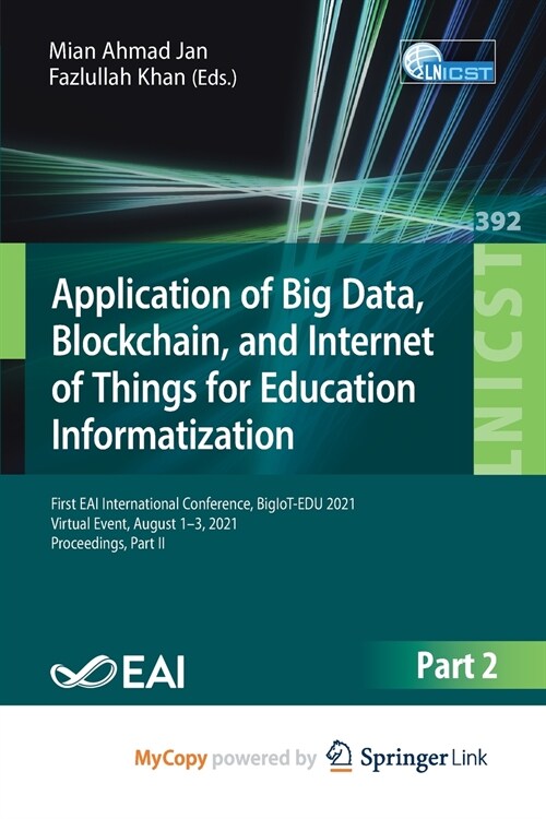 Application of Big Data, Blockchain, and Internet of Things for Education Informatization : First EAI International Conference, BigIoT-EDU 2021, Virtu (Paperback)