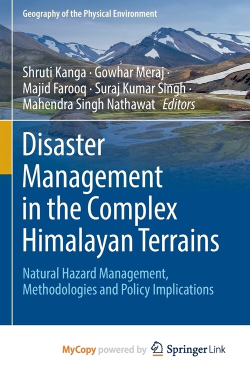 Disaster Management in the Complex Himalayan Terrains : Natural Hazard Management, Methodologies and Policy Implications (Paperback)