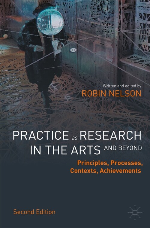 Practice as Research in the Arts (and Beyond): Principles, Processes, Contexts, Achievements (Paperback, 2, 2022)