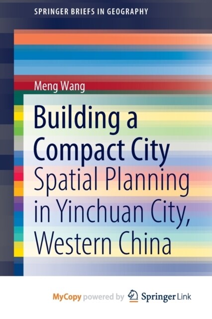 Building a Compact City : Spatial Planning in Yinchuan City, Western China (Paperback)