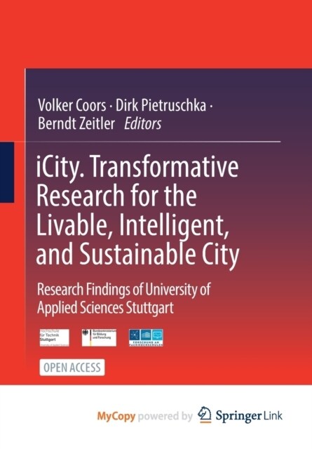 iCity. Transformative Research for the Livable, Intelligent, and Sustainable City : Research Findings of University of Applied Sciences Stuttgart (Paperback)