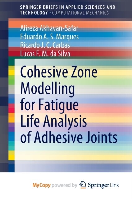 Cohesive Zone Modelling for Fatigue Life Analysis of Adhesive Joints (Paperback)