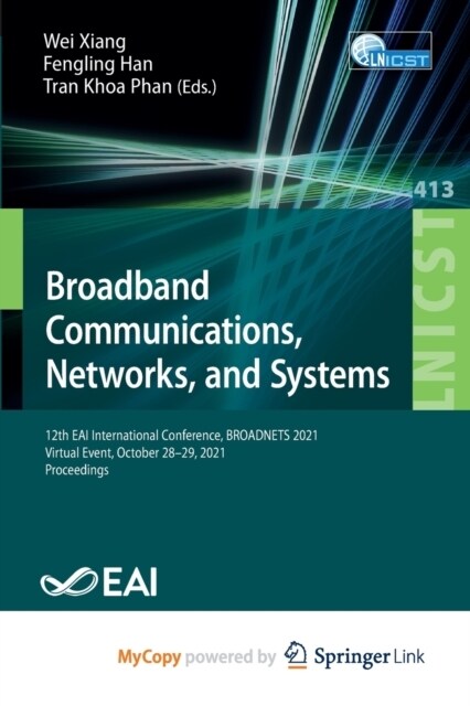 Broadband Communications, Networks, and Systems : 12th EAI International Conference, BROADNETS 2021, Virtual Event, October 28-29, 2021, Proceedings (Paperback)