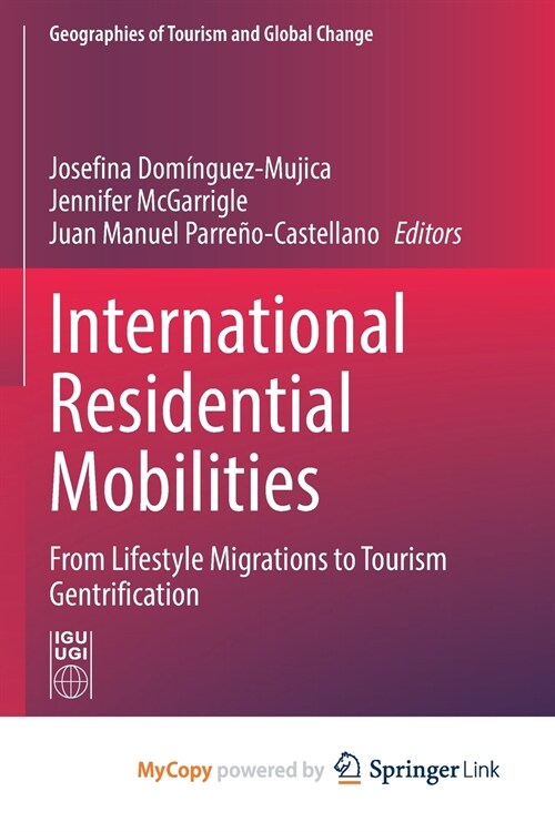 International Residential Mobilities : From Lifestyle Migrations to Tourism Gentrification (Paperback)