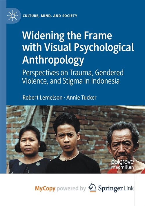 Widening the Frame with Visual Psychological Anthropology : Perspectives on Trauma, Gendered Violence, and Stigma in Indonesia (Paperback)