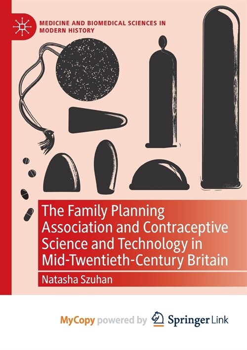 The Family Planning Association and Contraceptive Science and Technology in Mid-Twentieth-Century Britain (Paperback)