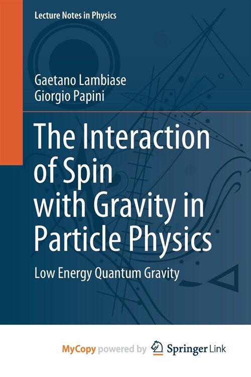 The Interaction of Spin with Gravity in Particle Physics : Low Energy Quantum Gravity (Paperback)