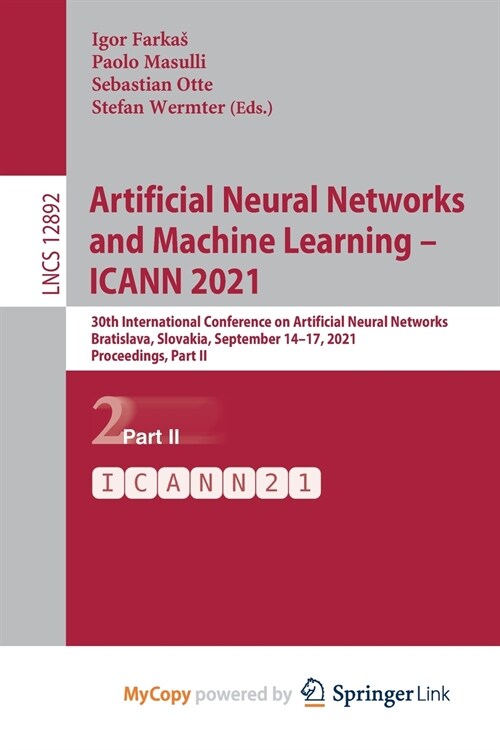 Artificial Neural Networks and Machine Learning - ICANN 2021 : 30th International Conference on Artificial Neural Networks, Bratislava, Slovakia, Sept (Paperback)