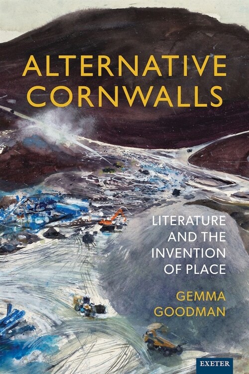 Alternative Cornwalls : Literature and the Invention of Place (Hardcover)