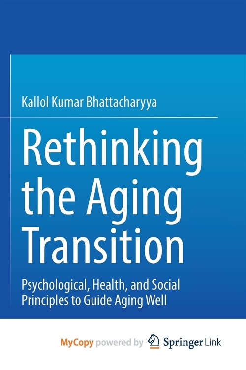 Rethinking the Aging Transition : Psychological, Health, and Social Principles to Guide Aging Well (Paperback)