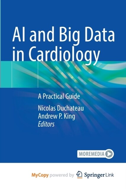 AI and Big Data in Cardiology : A Practical Guide (Paperback)