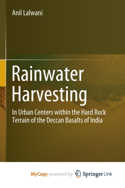 Rainwater Harvesting : In Urban Centers within the Hard Rock Terrain of the Deccan Basalts of India (Paperback)