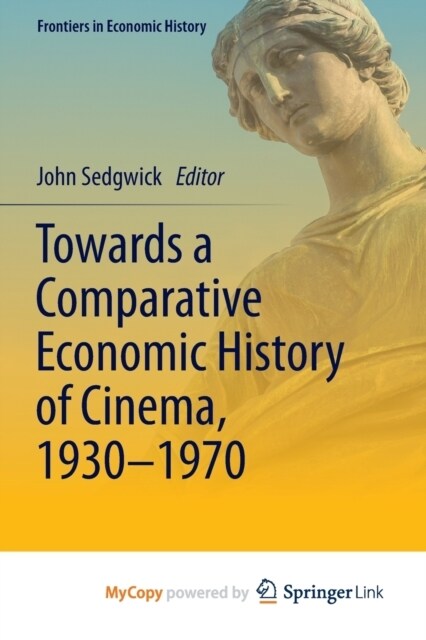 Towards a Comparative Economic History of Cinema, 1930-1970 (Paperback)