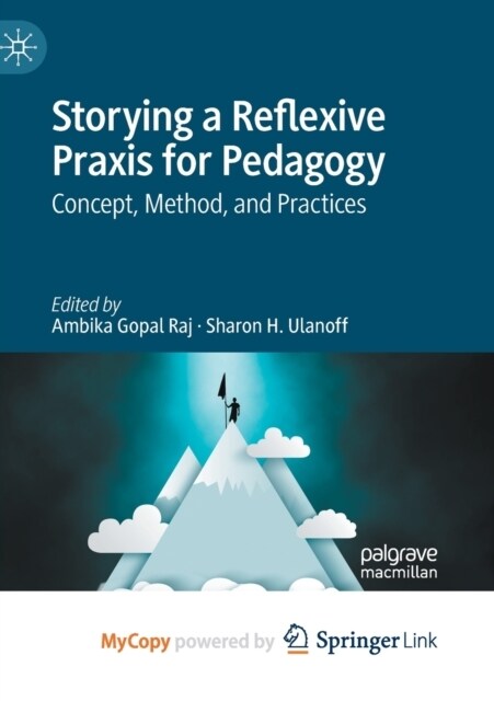 Storying a Reflexive Praxis for Pedagogy : Concept, Method, and Practices (Paperback)