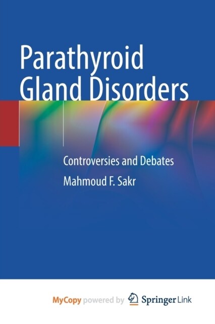 Parathyroid Gland Disorders : Controversies and Debates (Paperback)