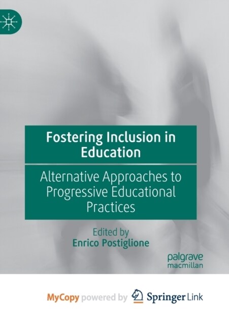 Fostering Inclusion in Education : Alternative Approaches to Progressive Educational Practices (Paperback)