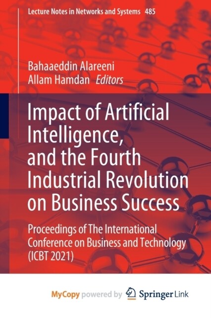 Impact of Artificial Intelligence, and the Fourth Industrial Revolution on Business Success : Proceedings of The International Conference on Business  (Paperback)