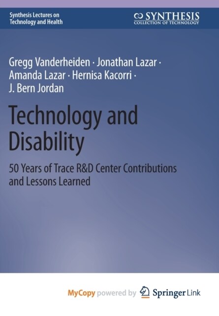 Technology and Disability : 50 Years of Trace R&D Center Contributions and Lessons Learned (Paperback)