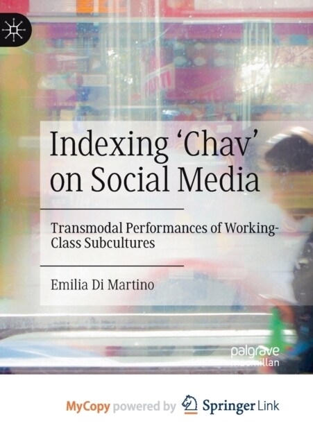 Indexing Chav on Social Media : Transmodal Performances of Working-Class Subcultures (Paperback)